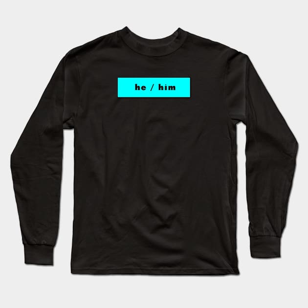 he / him - cyan Long Sleeve T-Shirt by banditotees